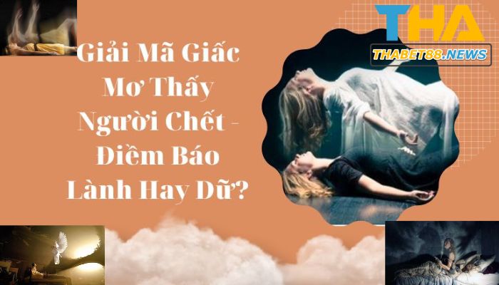 Mơ thấy người chết có ý nghĩa gì?